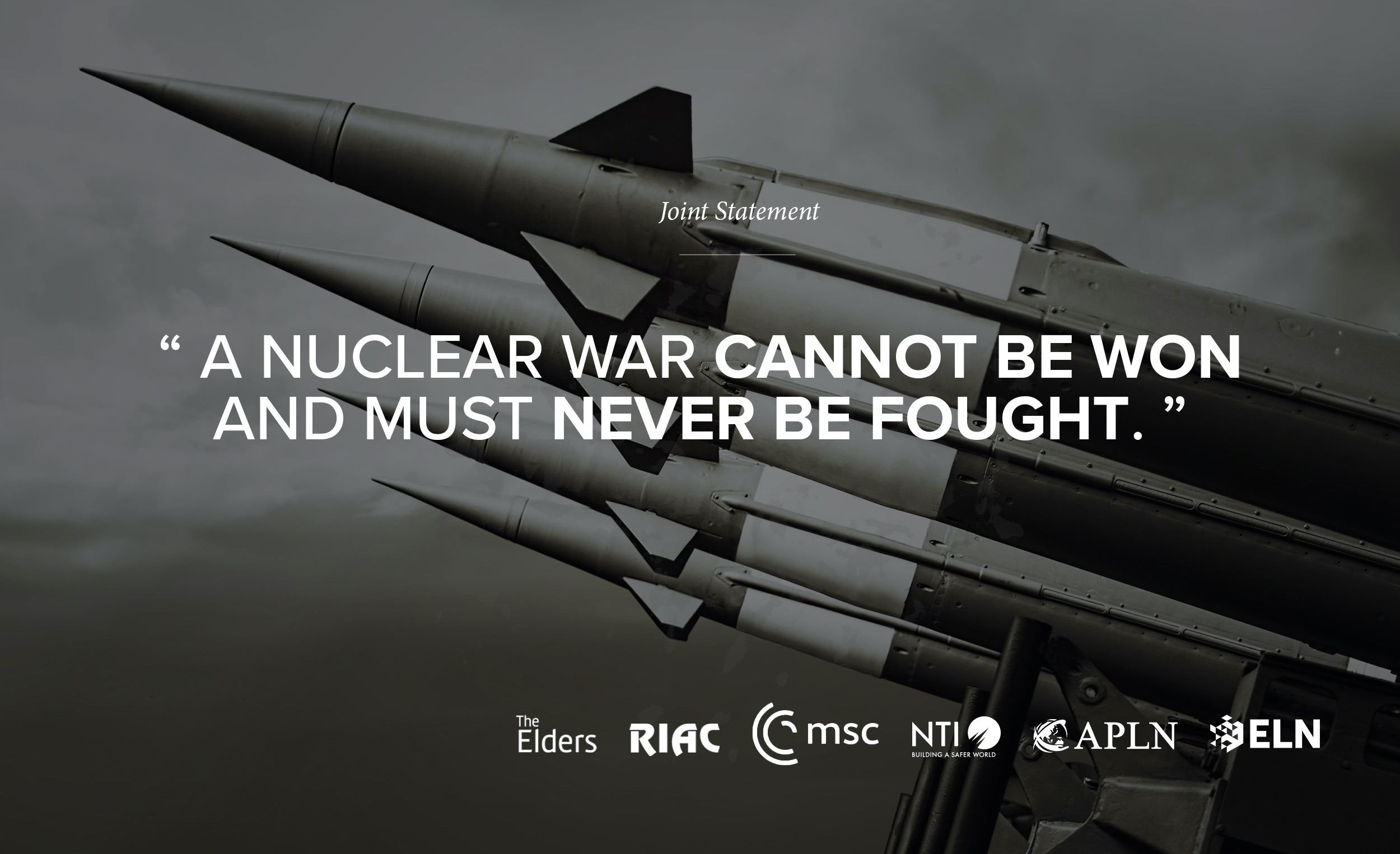 “A Nuclear War Cannot Be Won and Must Never be Fought”