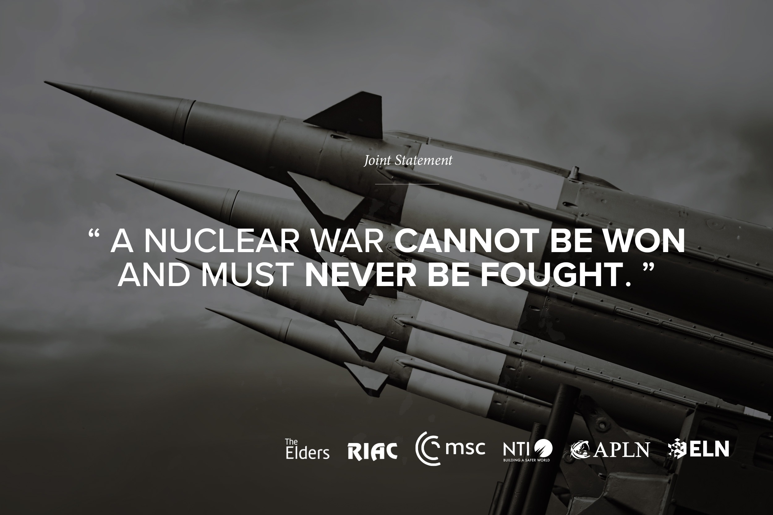 “A Nuclear War Cannot Be Won and Must Never be Fought”