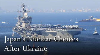 Japan’s Nuclear Choices After Ukraine