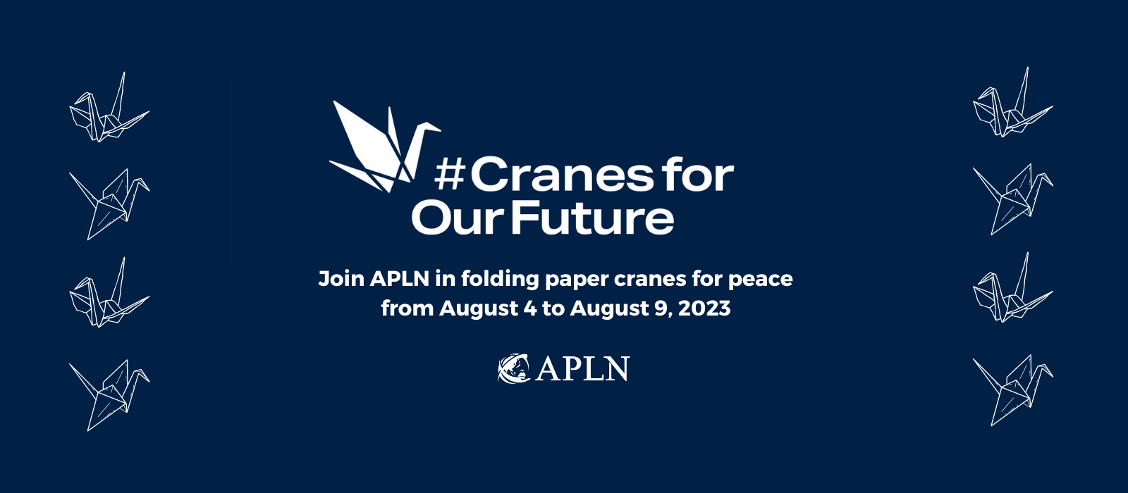 APLN Honors the Anniversaries of Hiroshima and Nagasaki with #CranesForOurFuture