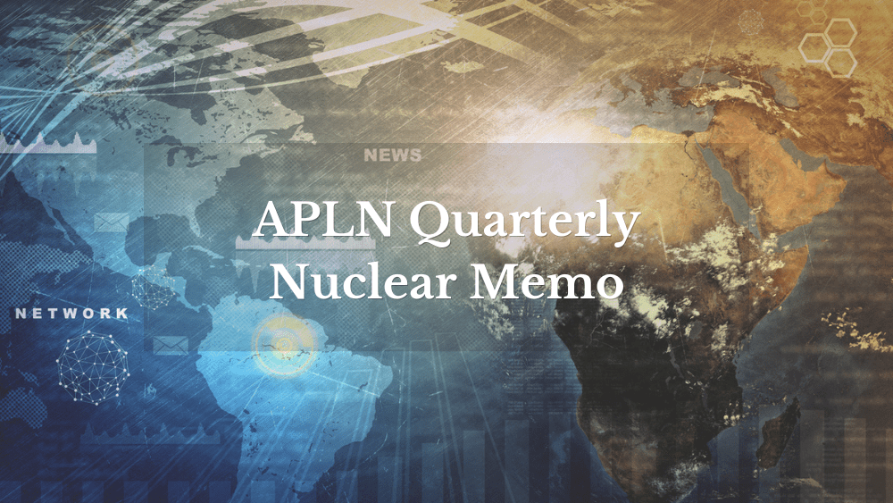 APLN Quarterly Nuclear Memo (January - April 2026)
